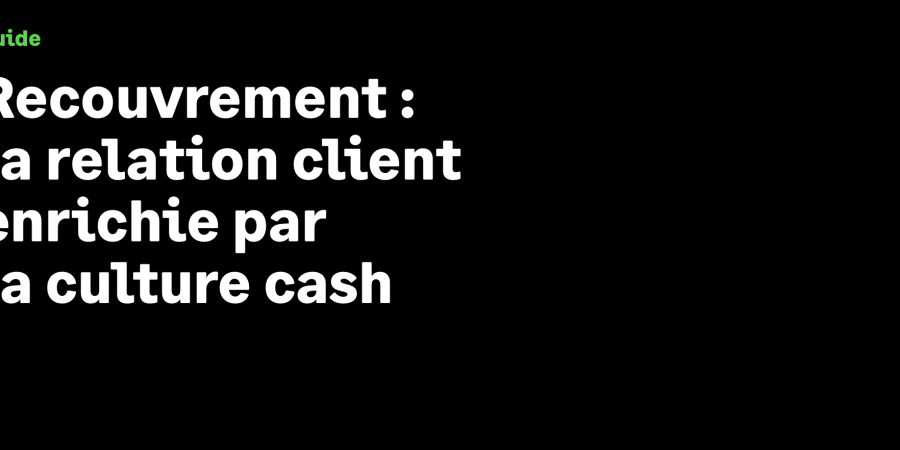 Télécharger le livre blanc Sage Recouvrement créances : « Recouvrement : la relation client enrichie par la culture cash »
